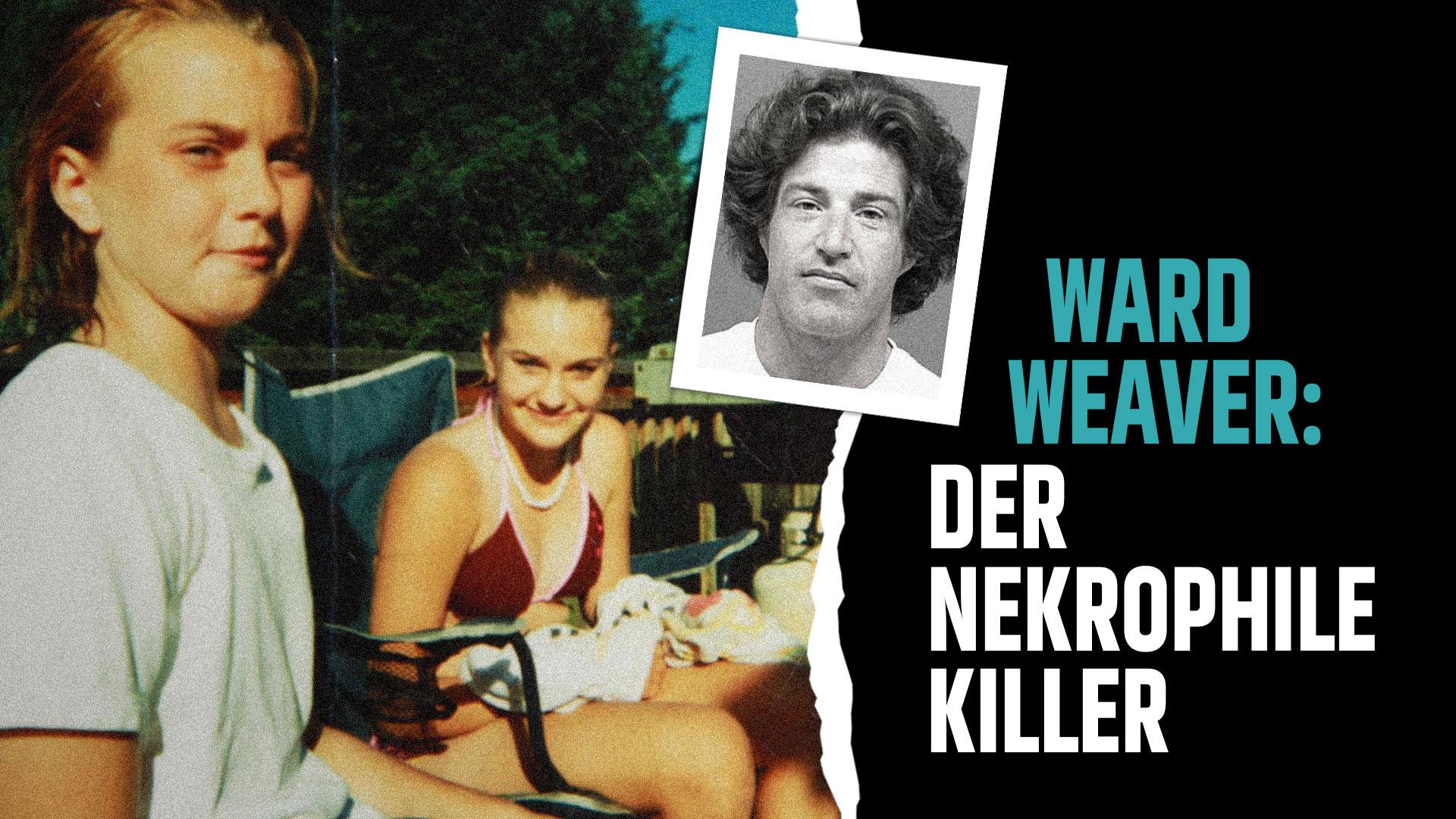 Ward Weaver: Der nekrophile Killer