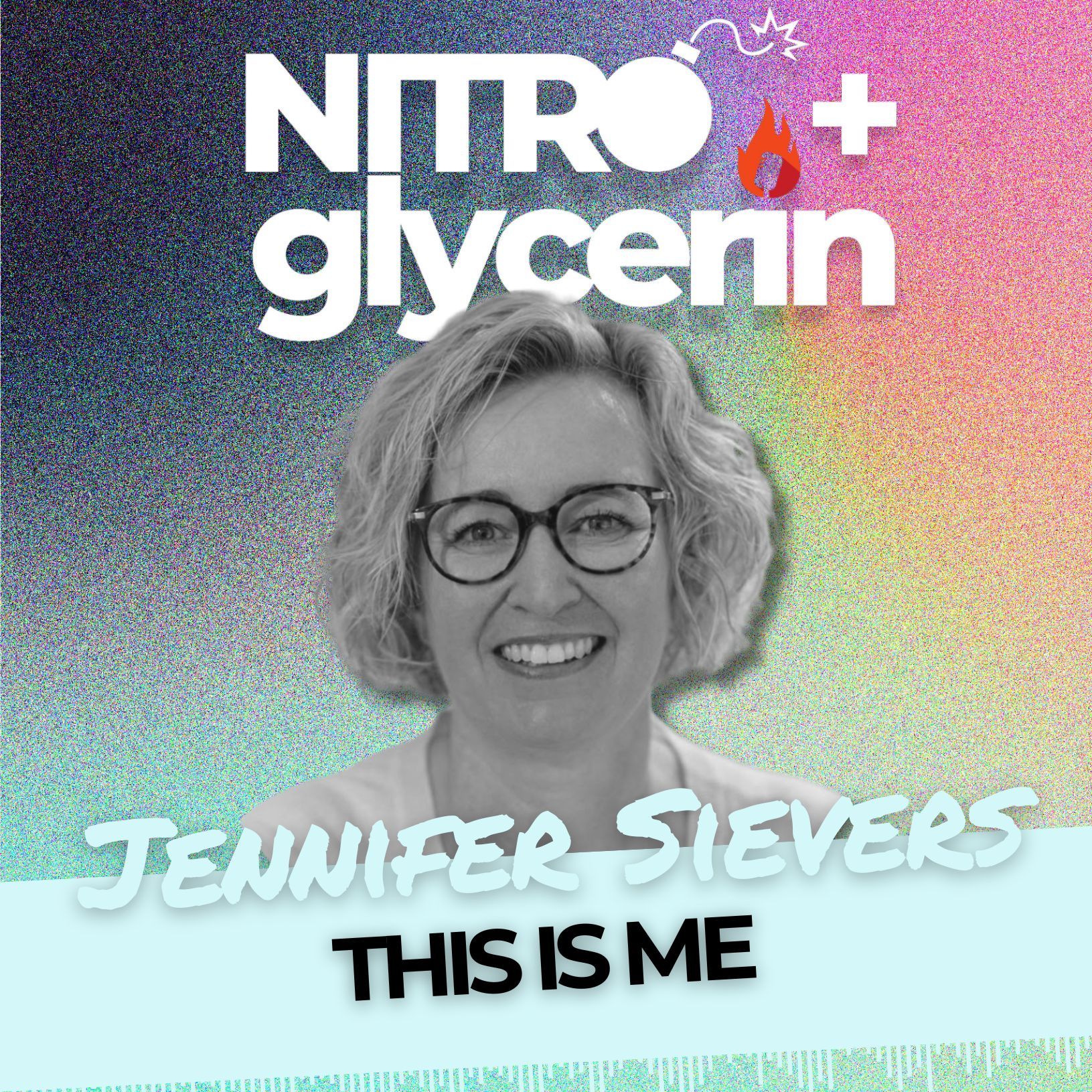 EP25 Nitro+glycerin - Jennifer Sievers- This is me