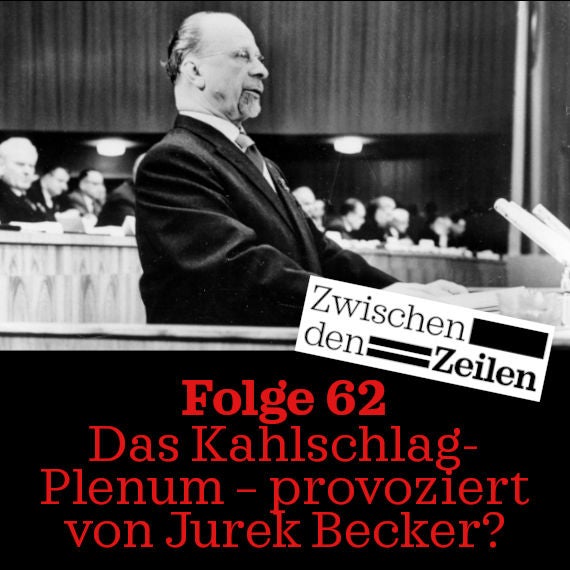 Folge 62: Zwischen den Zeilen 5: Das Kahlschlag-Plenum – provoziert von Jurek Becker?