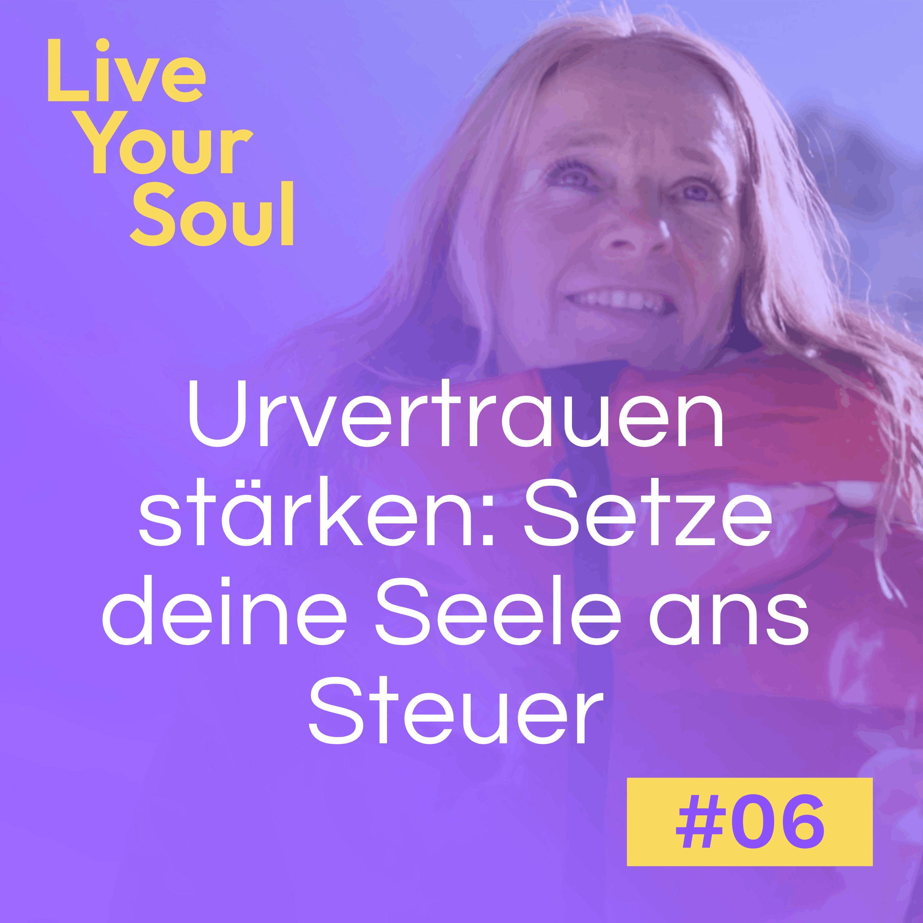 #6 - Urvertrauen stärken: Setze deine Seele ans Steuer