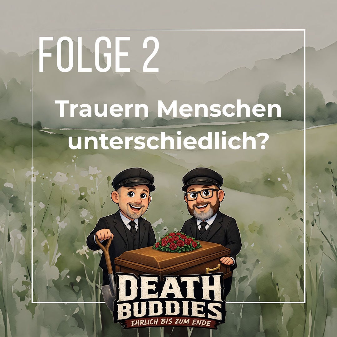 Death Buddies – Folge 2: Trauern Menschen unterschiedlich?