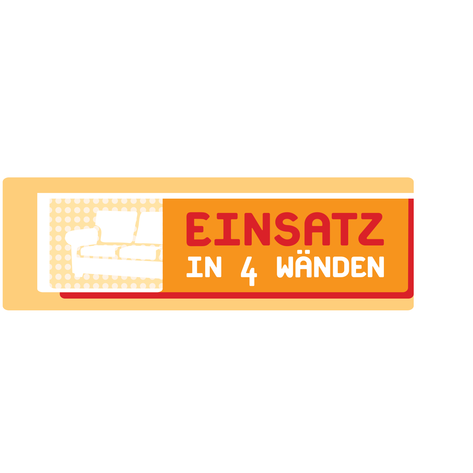 Einsatz in 4 Wänden