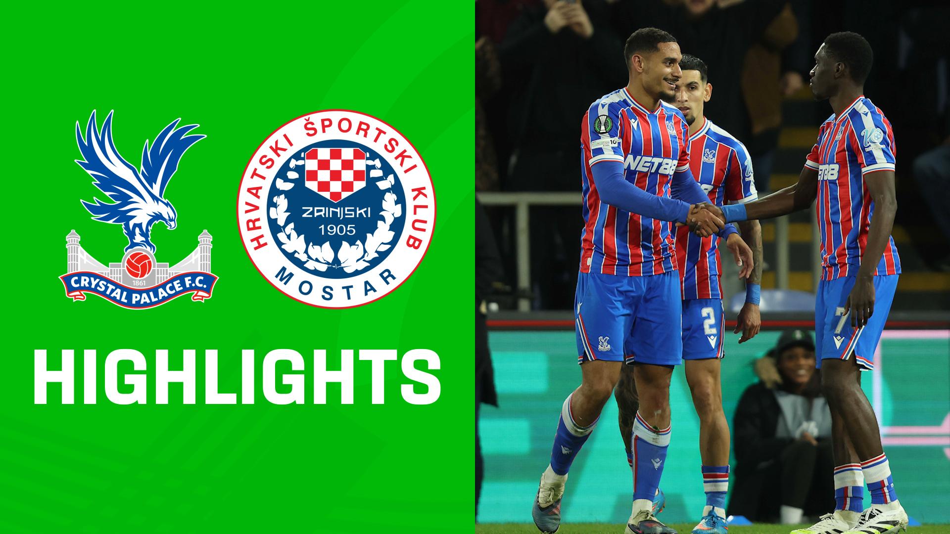 Highlights: Crystal Palace vs. Zrinjski Mostar