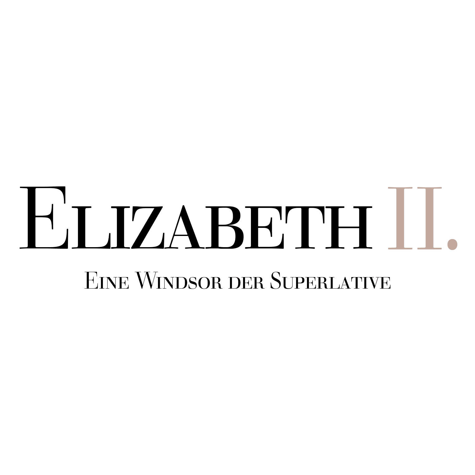 Elizabeth II. - Eine Windsor der Superlative
