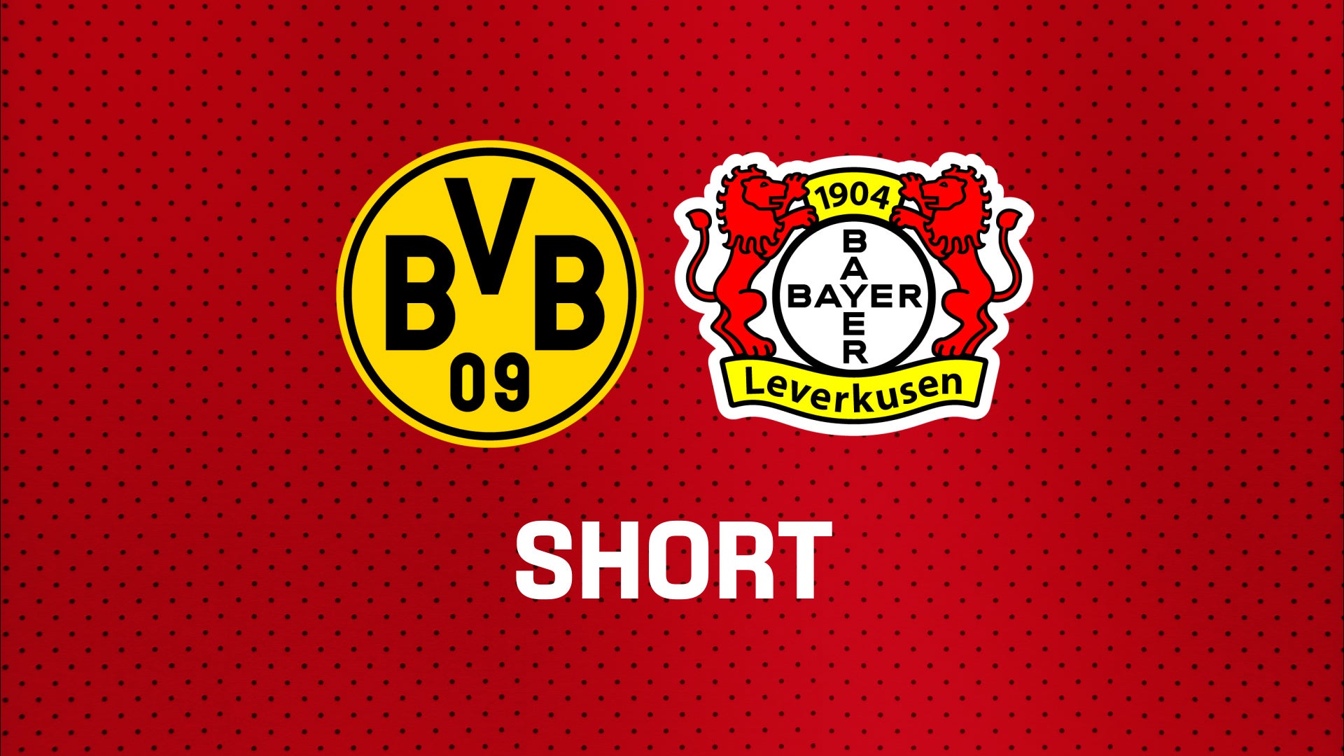 Bayers Big Points: BVB mit 3. Saisonniederlage