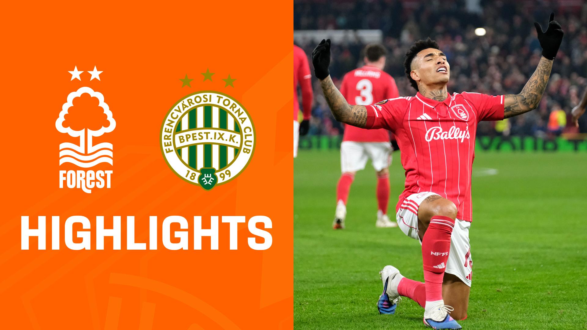 Highlights: Nottingham Forest vs. Ferencvaros Budapest