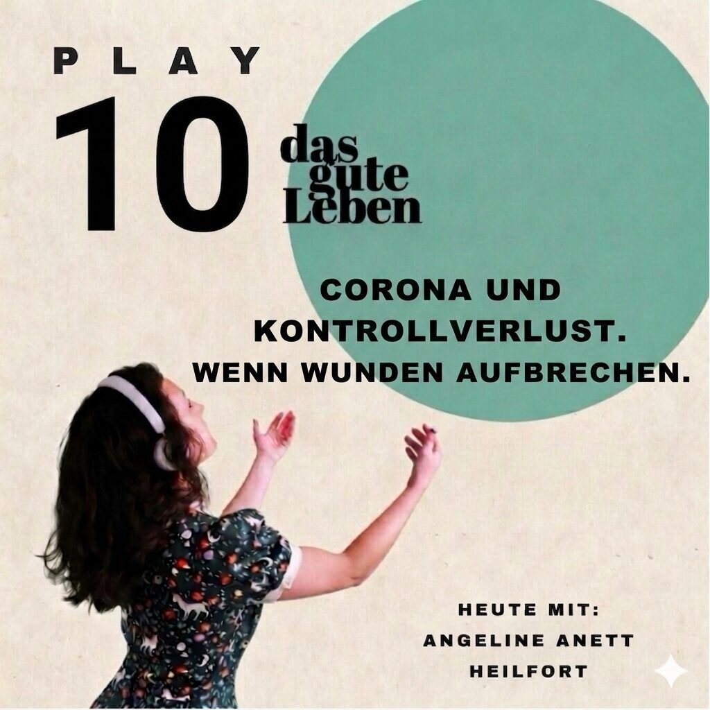 PLAY 10 | Corona und Kontrollverlust. Wenn Wunden aufbrechen.