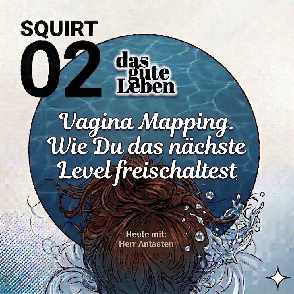 SQUIRT 02 | Vagina Mapping und Stöhnen - wie Du das nächste Level frei schaltest