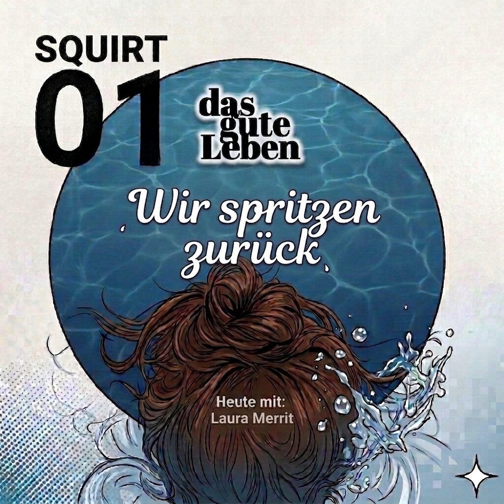 SQUIRT 01 | Wir spritzen zurück - Warum vaginale Orgasmen ein Mythos sind | Laura Merrit
