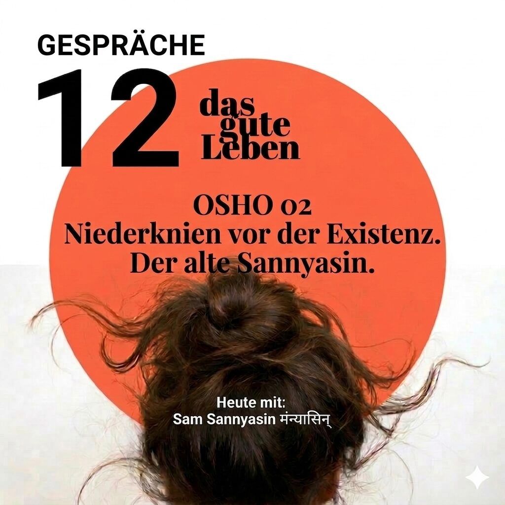 Osho Teil 02 I Niederknien vor der Existenz. Dana und der alte Sannyasin.