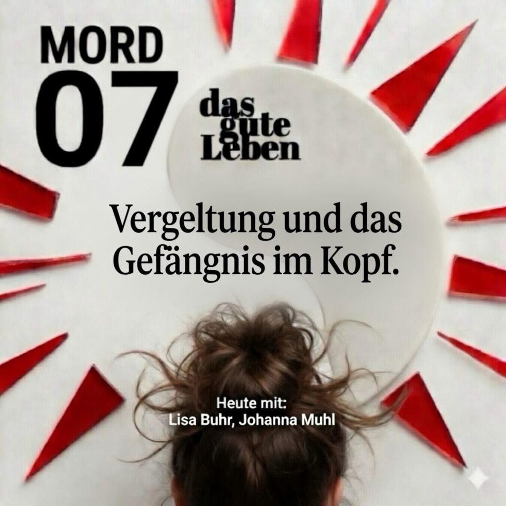 MORD 07 | Vergeltung und das Gefängnis im Kopf
