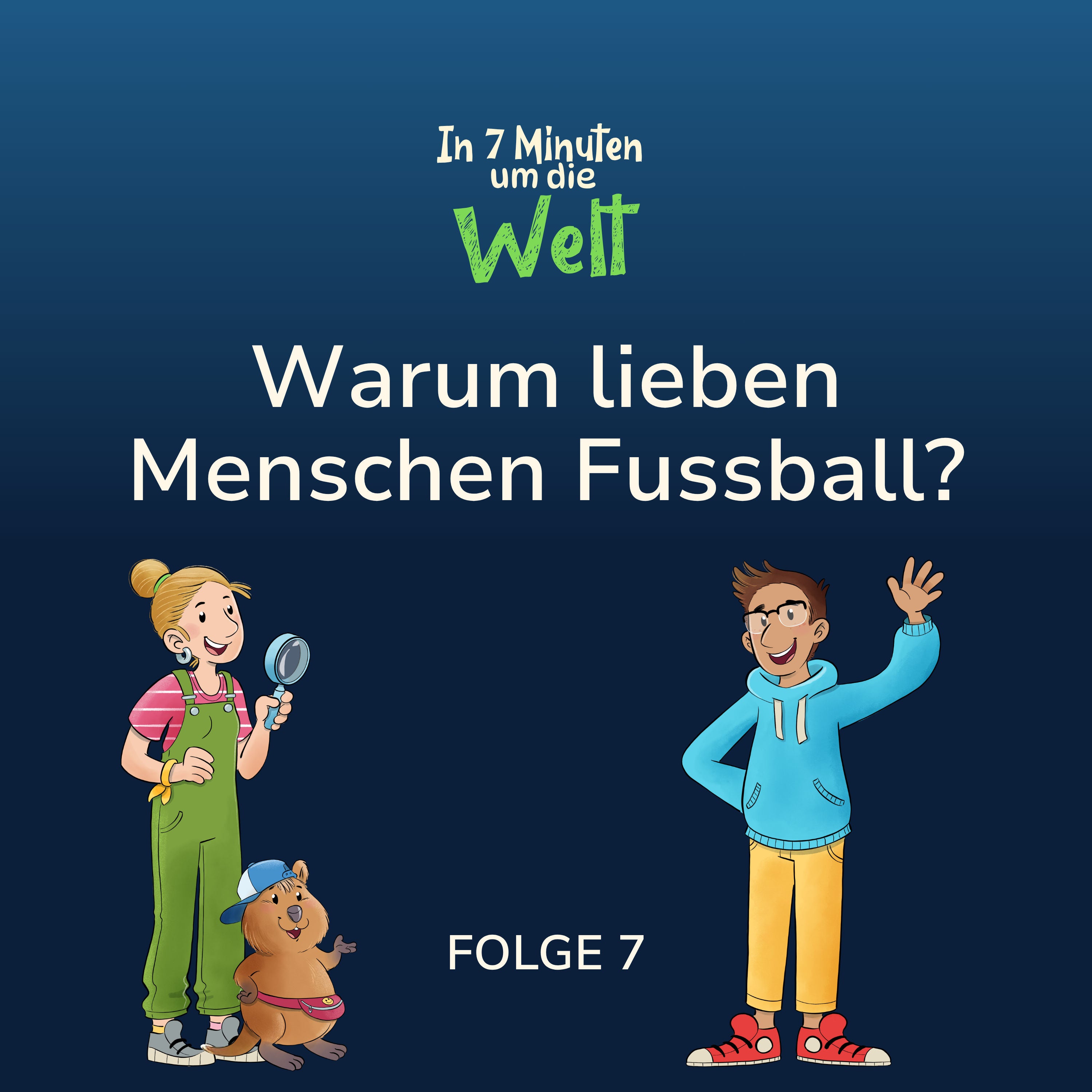 Folge 7 - Warum lieben Menschen Fussball?