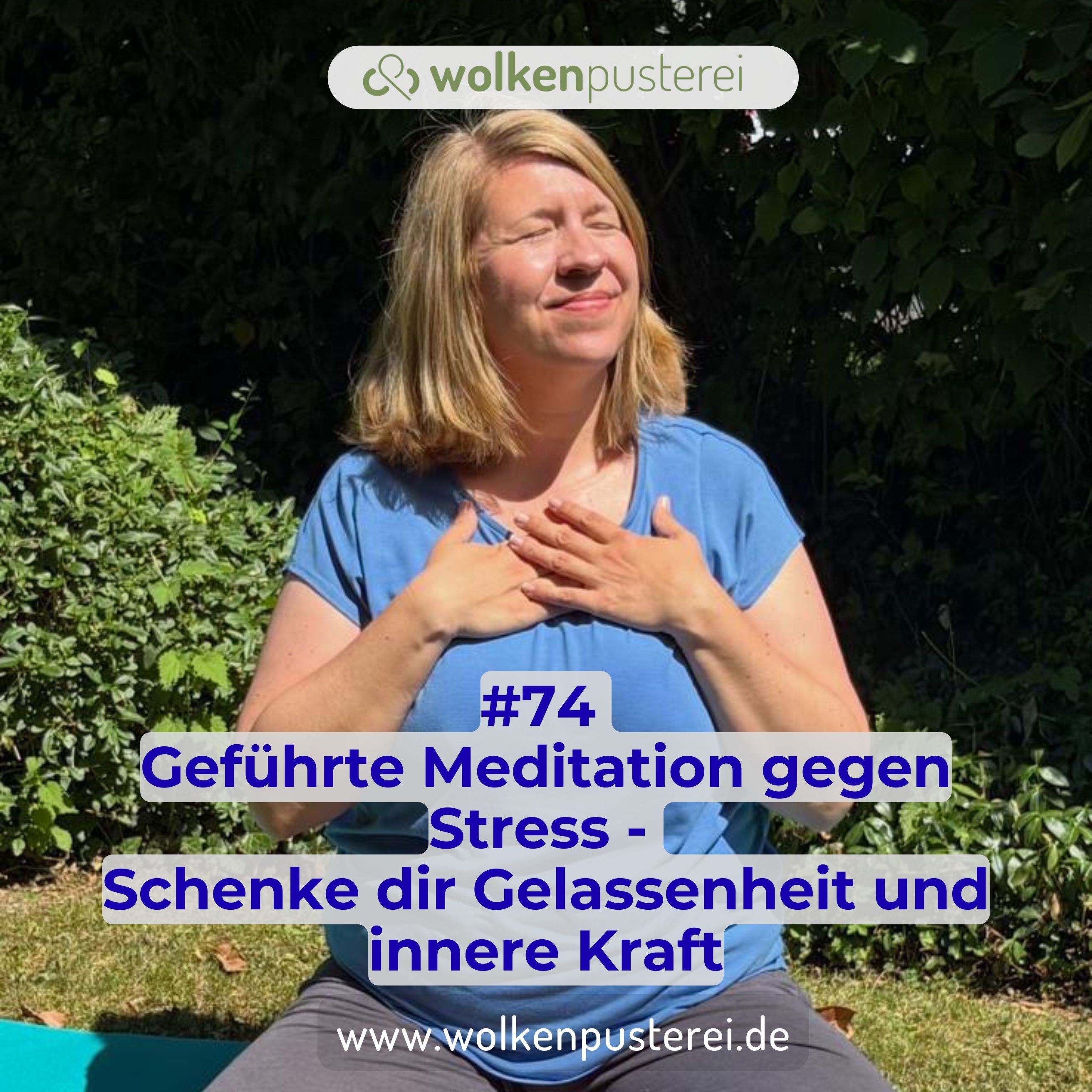 #74 Geführte Meditation gegen Stress - Schenke dir Gelassenheit und innere Kraft