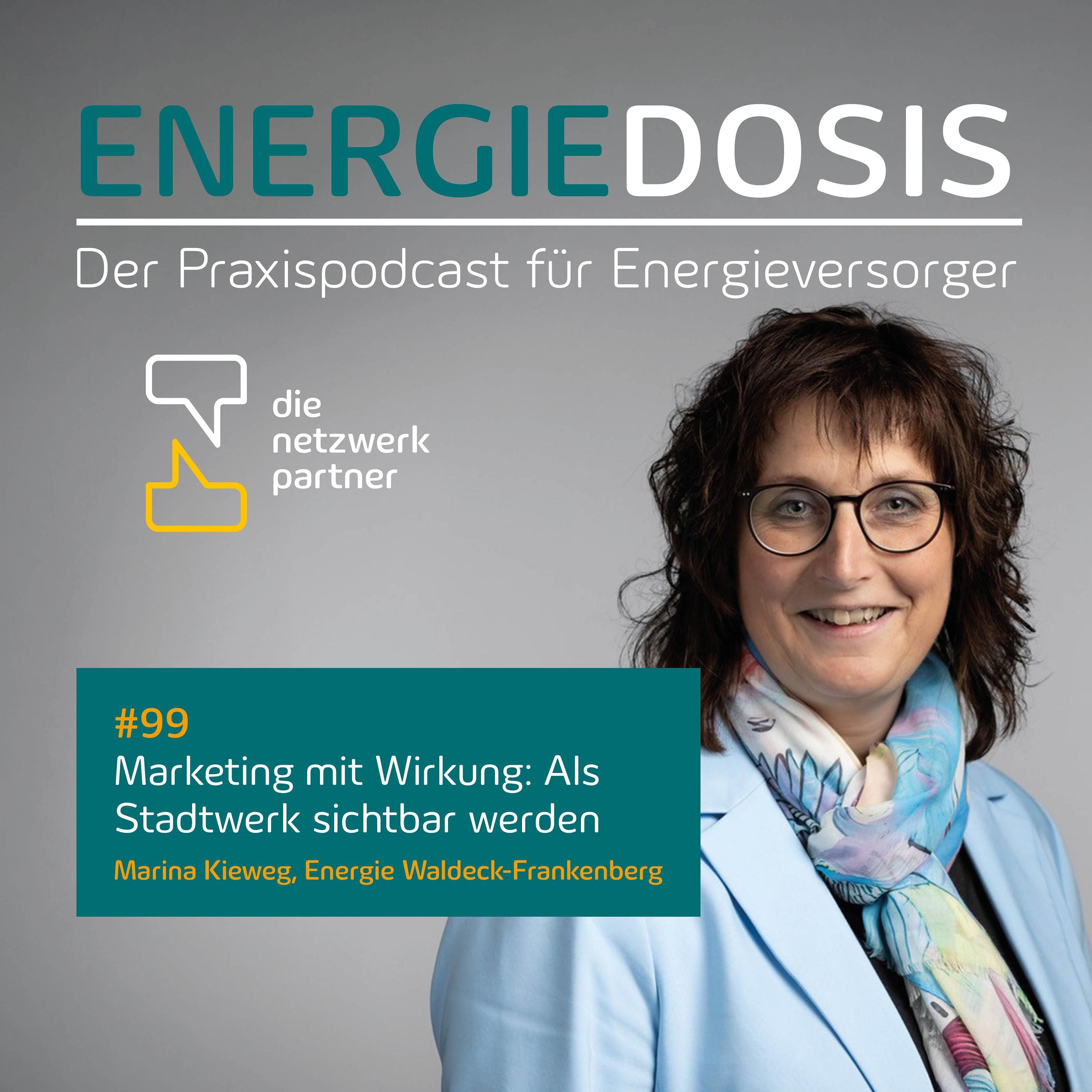 99: Marketing mit Wirkung: Als Stadtwerk sichtbar werden – Marina Kieweg, Energie Waldeck-Frankenberg