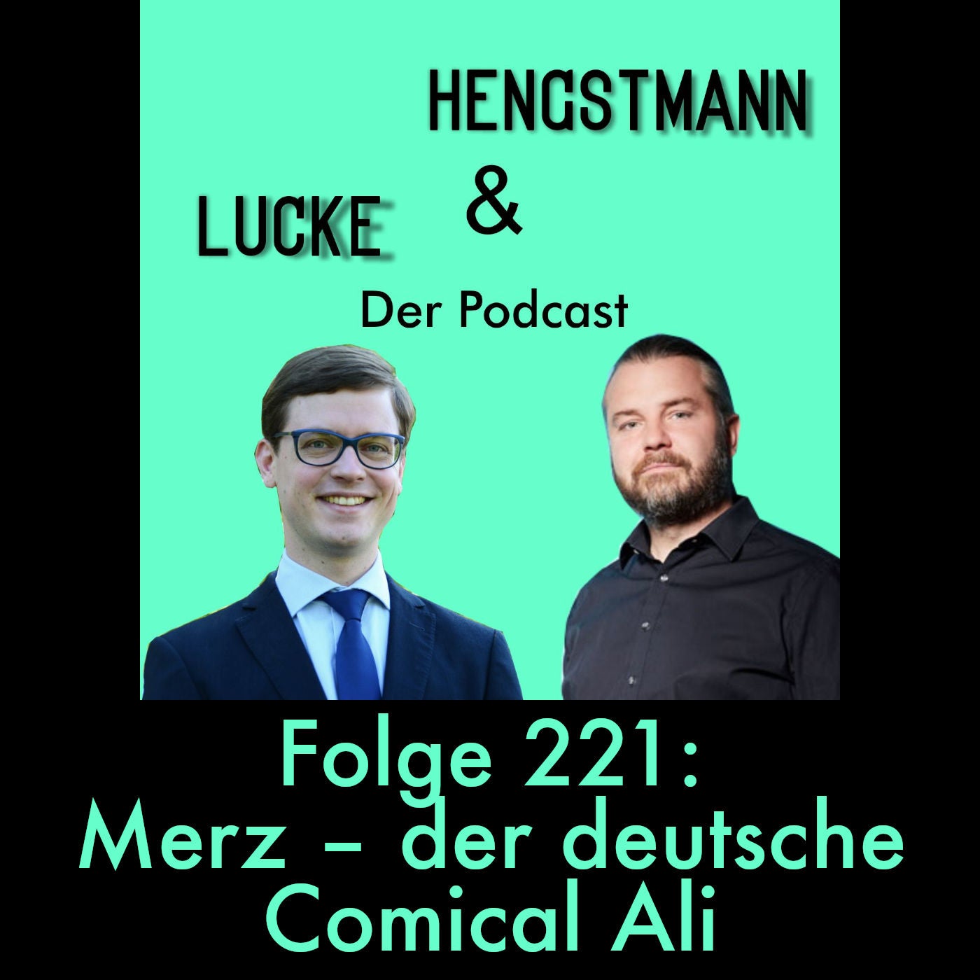 Lucke & Hengstmann, Folge 221: Merz – der deutsche Comical Ali (2. Juli 2026)