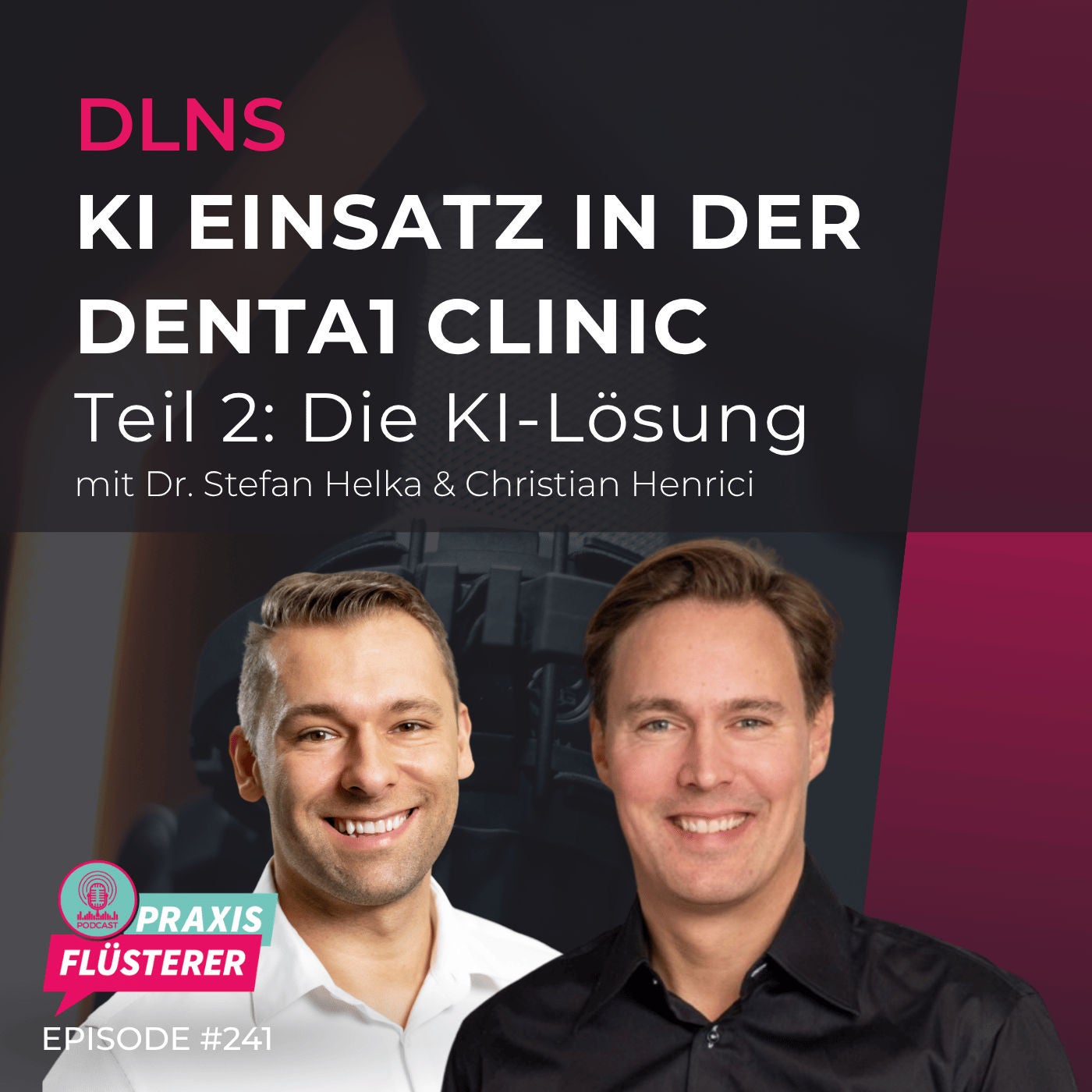 #241: DLNS | KI Einsatz in der Denta1 Clinic - Teil 2: Die KI Lösung