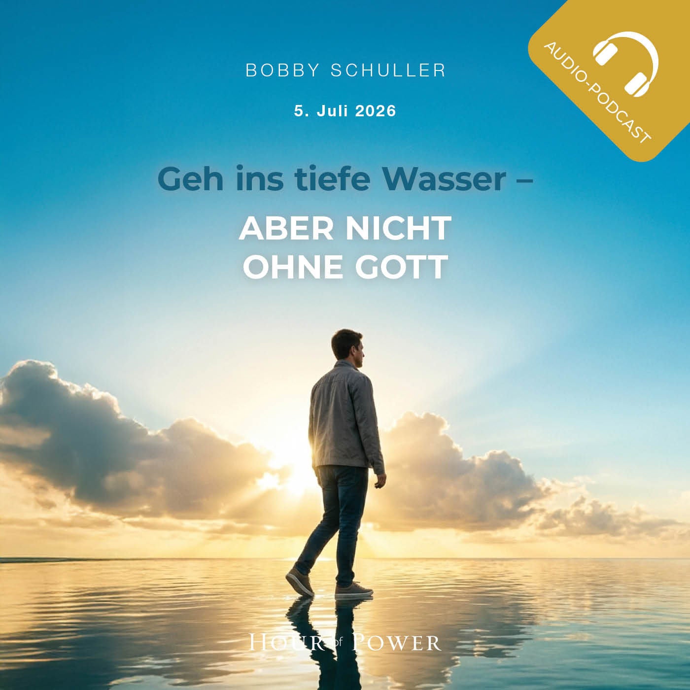 Geh ins tiefe Wasser – aber nicht ohne Gott - Predigt von Bobby Schuller