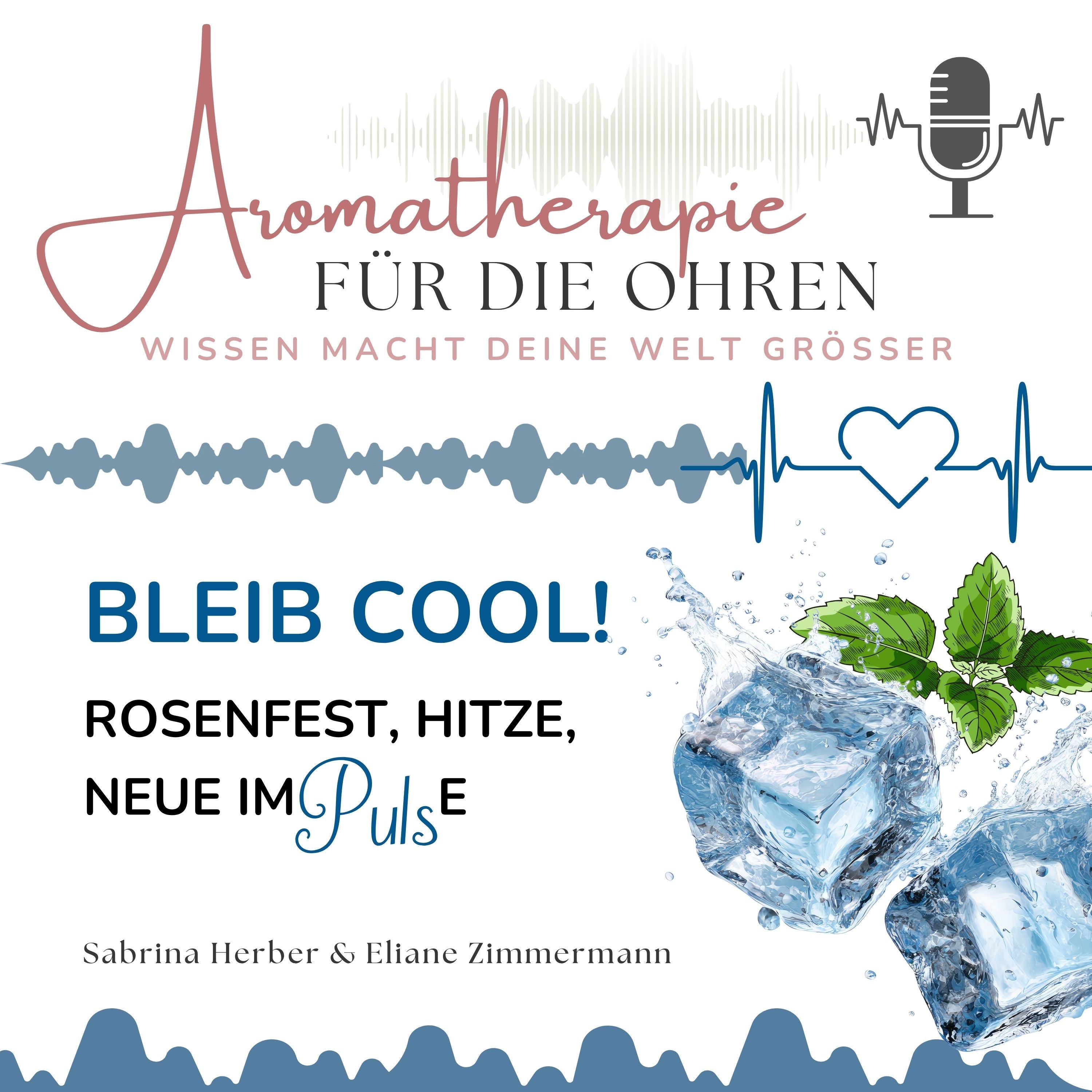 Bleib cool! Rosenfest, Hitze und neue Impulse
