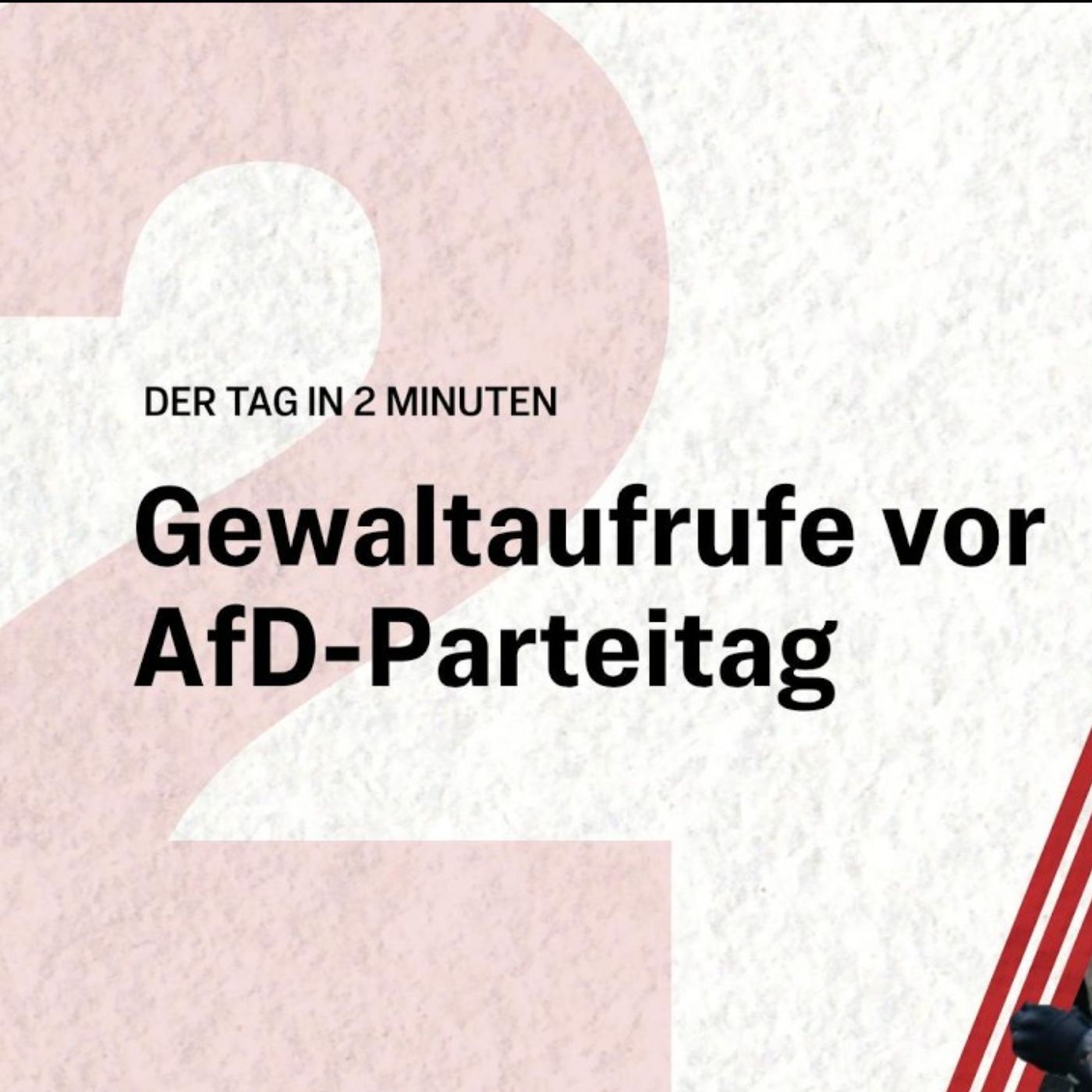 Gewaltaufrufe vor AfD-Parteitag: Polizei schlägt Alarm | Der Tag in 2 Minuten