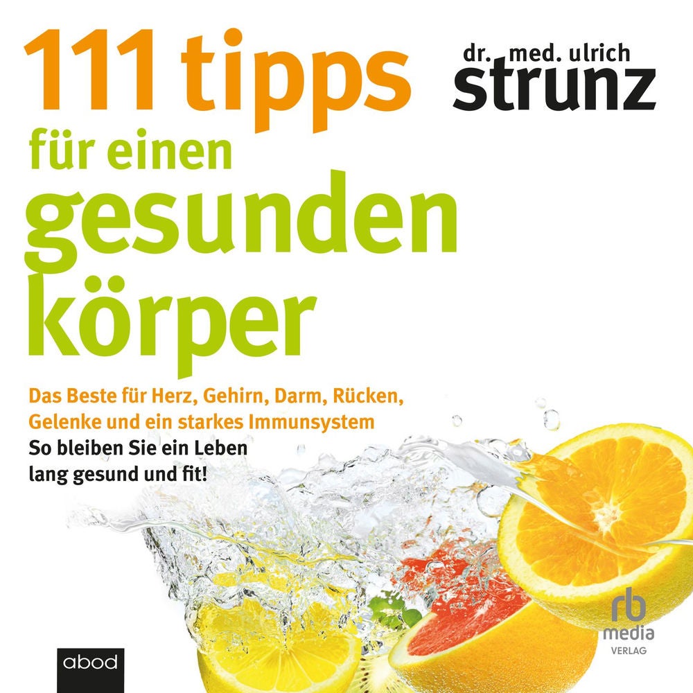 111 Tipps für einen gesunden Körper - Das Beste für Herz, Gehirn, Darm, Rücken, Gelenke und ein starkes Immunsystem