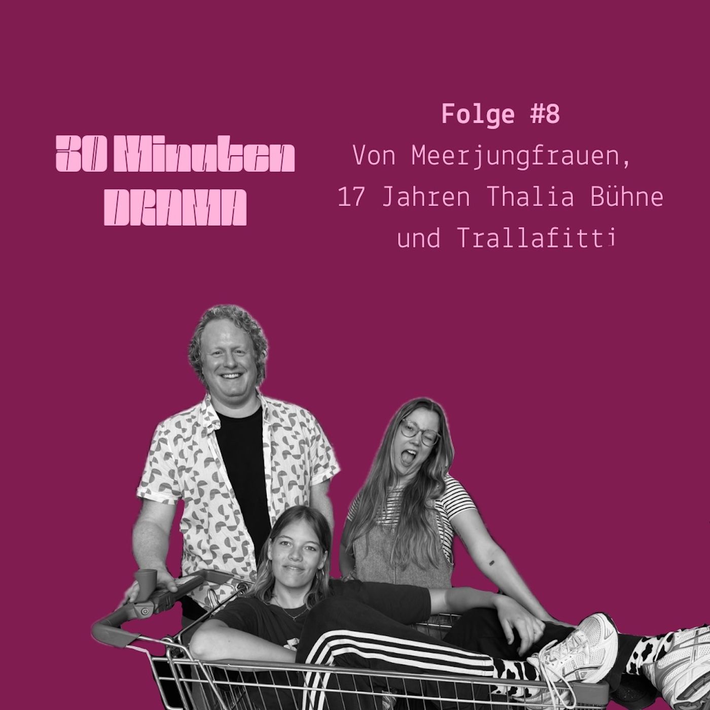 #8 Von Meerjungfrauen, 17 Jahren Thalia Bühne und Trallafitti