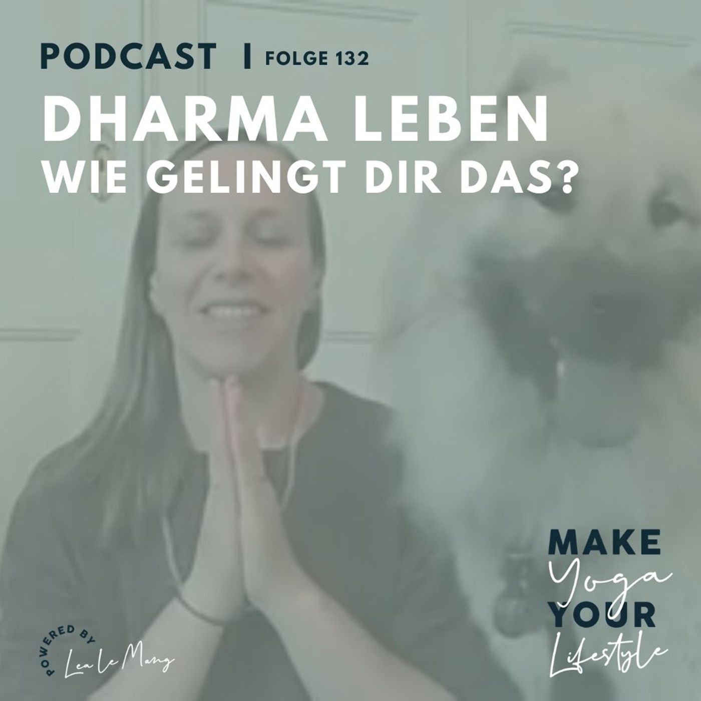 132 - Dharma leben - Wie gelingt dir das?