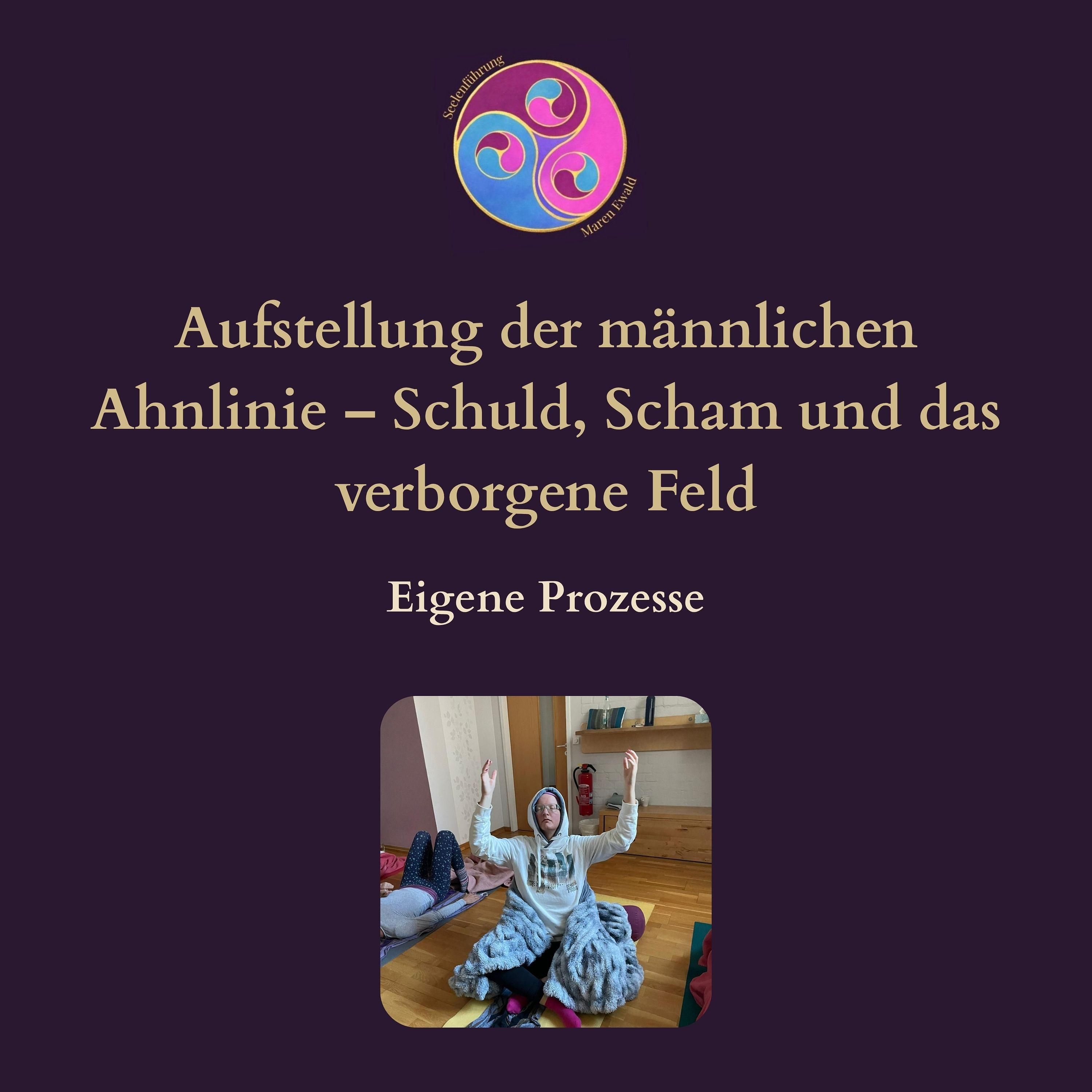 Prozess 1/2: Aufstellung der männlichen Ahnlinie – Schuld, Scham und das verborgene Feld