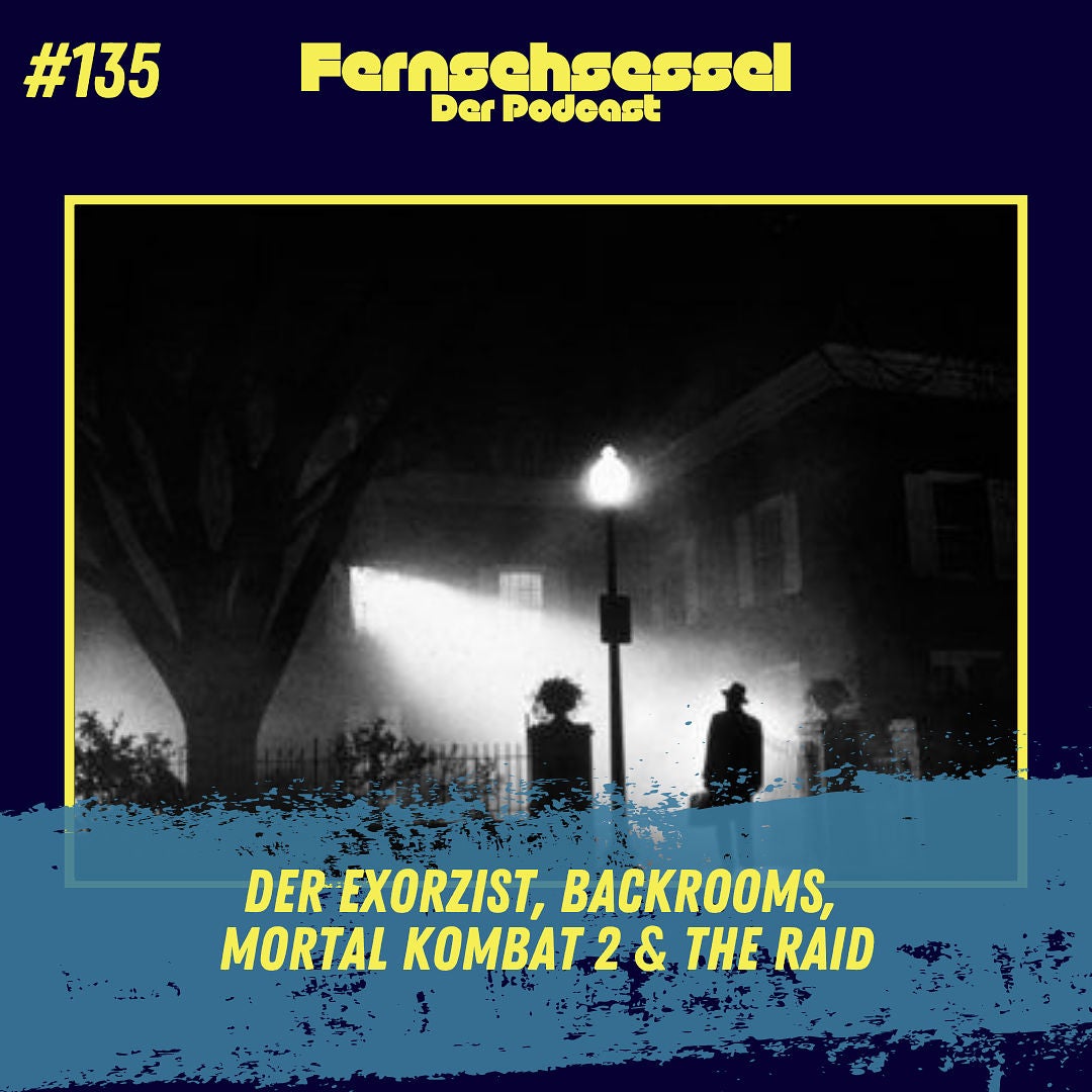 #135 - Der Exorzist, Backrooms, Mortal Kombat 2 & The Raid