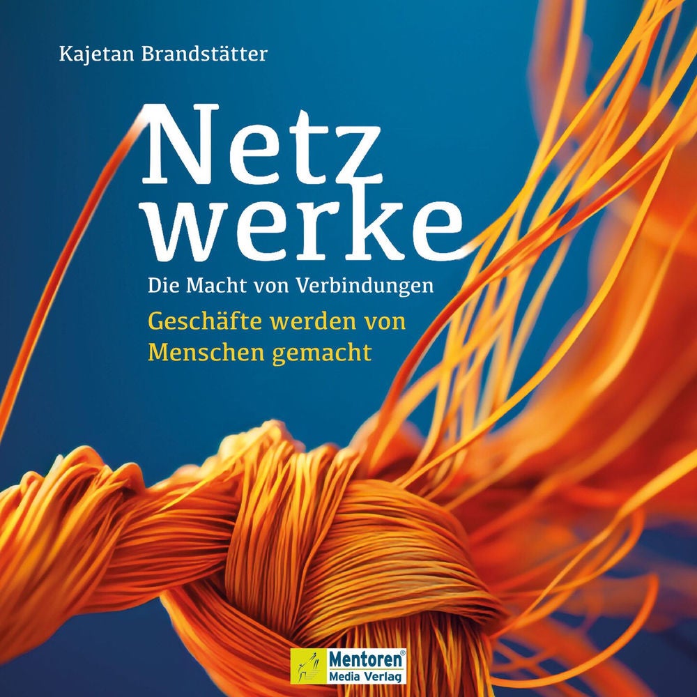 Netzwerke - Die Macht von Verbindungen - Geschäfte werden von Menschen gemacht