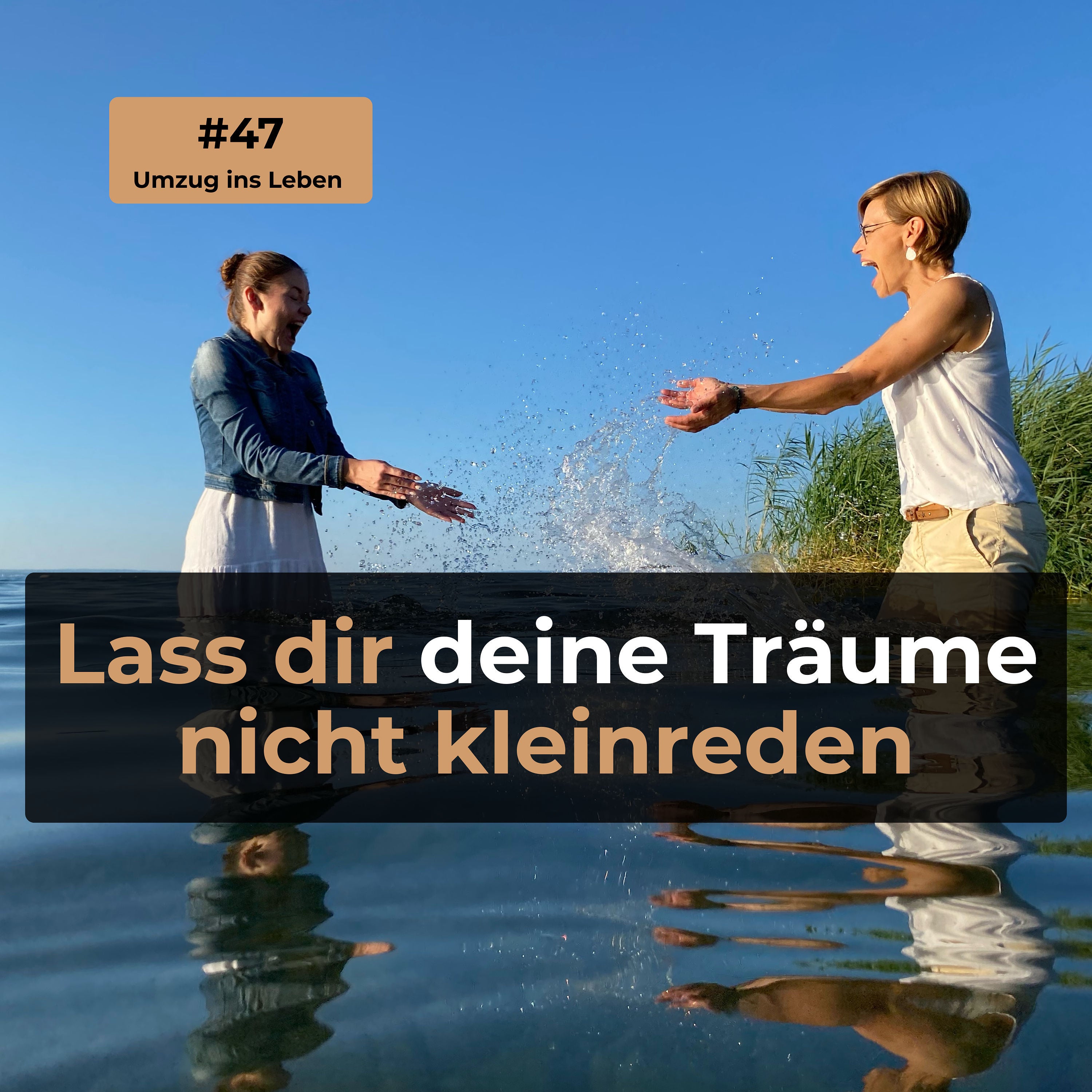 #47 Lass dir deine Träume nicht kleinreden