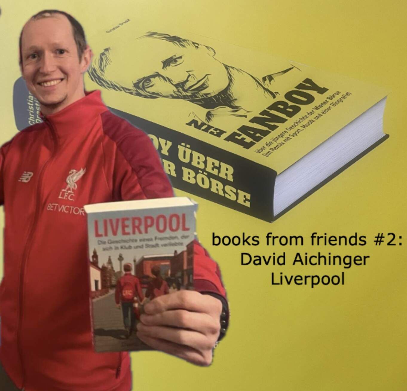 Books from Friends #2: Liverpool. Die Geschichte eines Fremden, der sich in Klub und Stadt verliebte (David Aichinger)