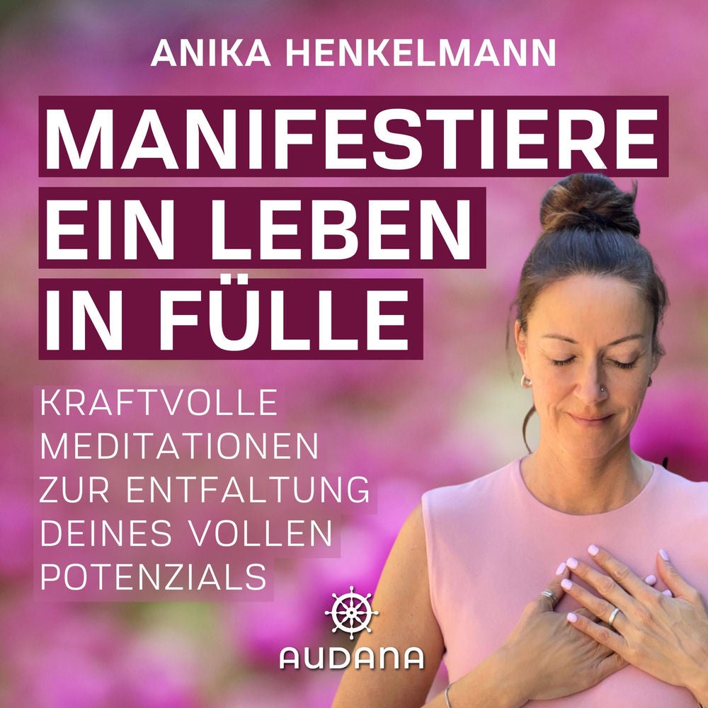 Anika Henkelmann - Manifestiere ein Leben in Fülle