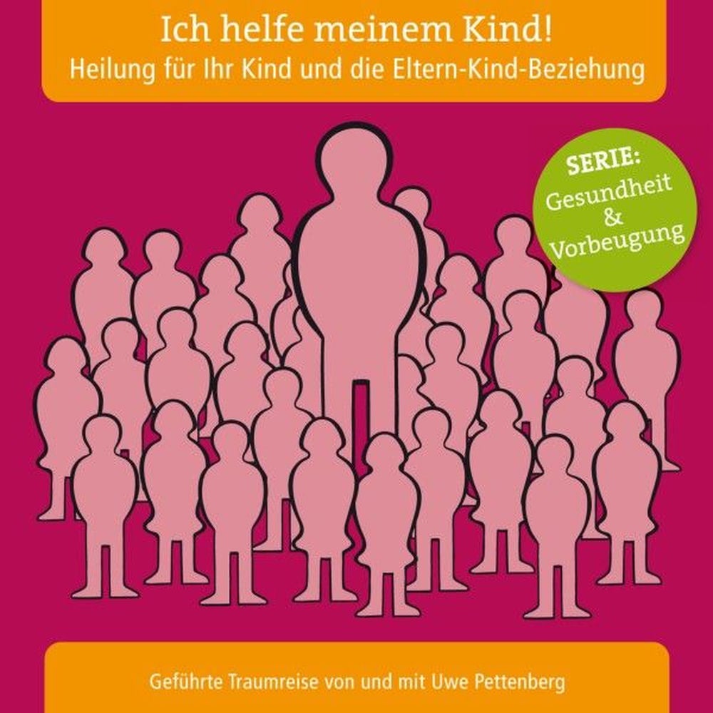 Ich helfe meinem Kind! Heilung für Ihr Kind und die Eltern-Kind-Beziehung