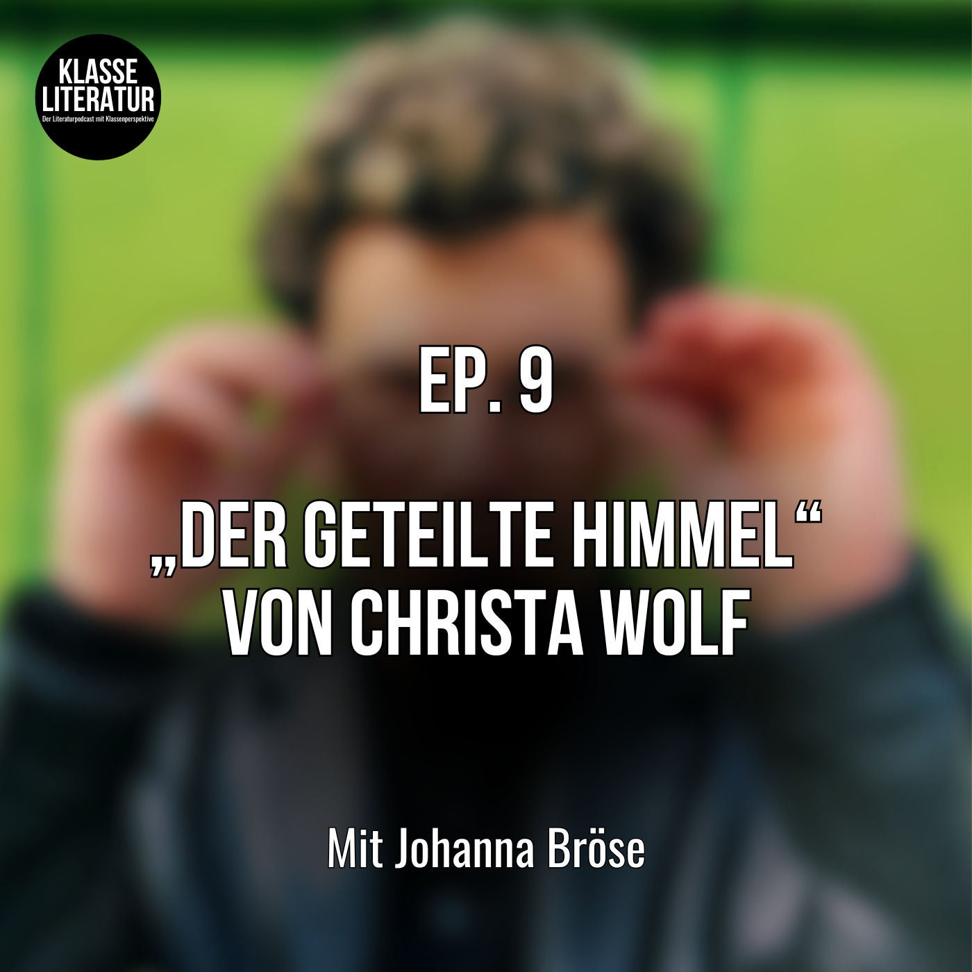 Ep. 9 „Der geteilte Himmel“ von Christa Wolf