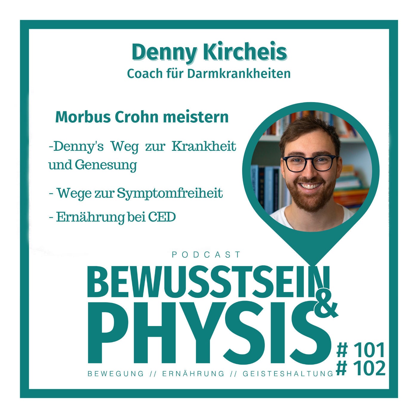 101 ½ Denny Kircheis - Morbus Crohn meistern und symptom- und medikamentenfrei leben, wie Denny es geschafft hat