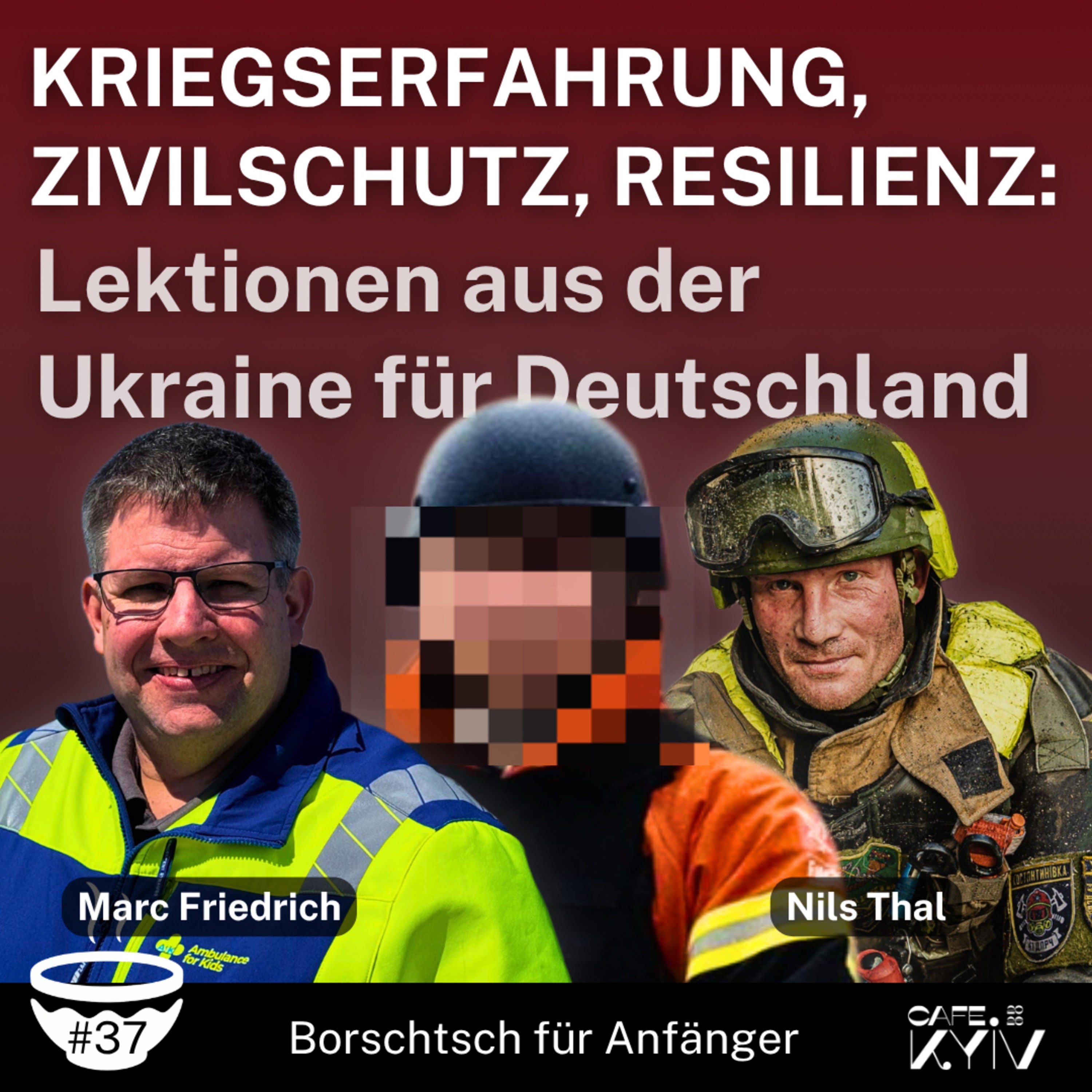#37 Cafe Kyiv: Kriegserfahrung, Zivilschutz, Resilienz mit Nils Thal, Marc Friedeich