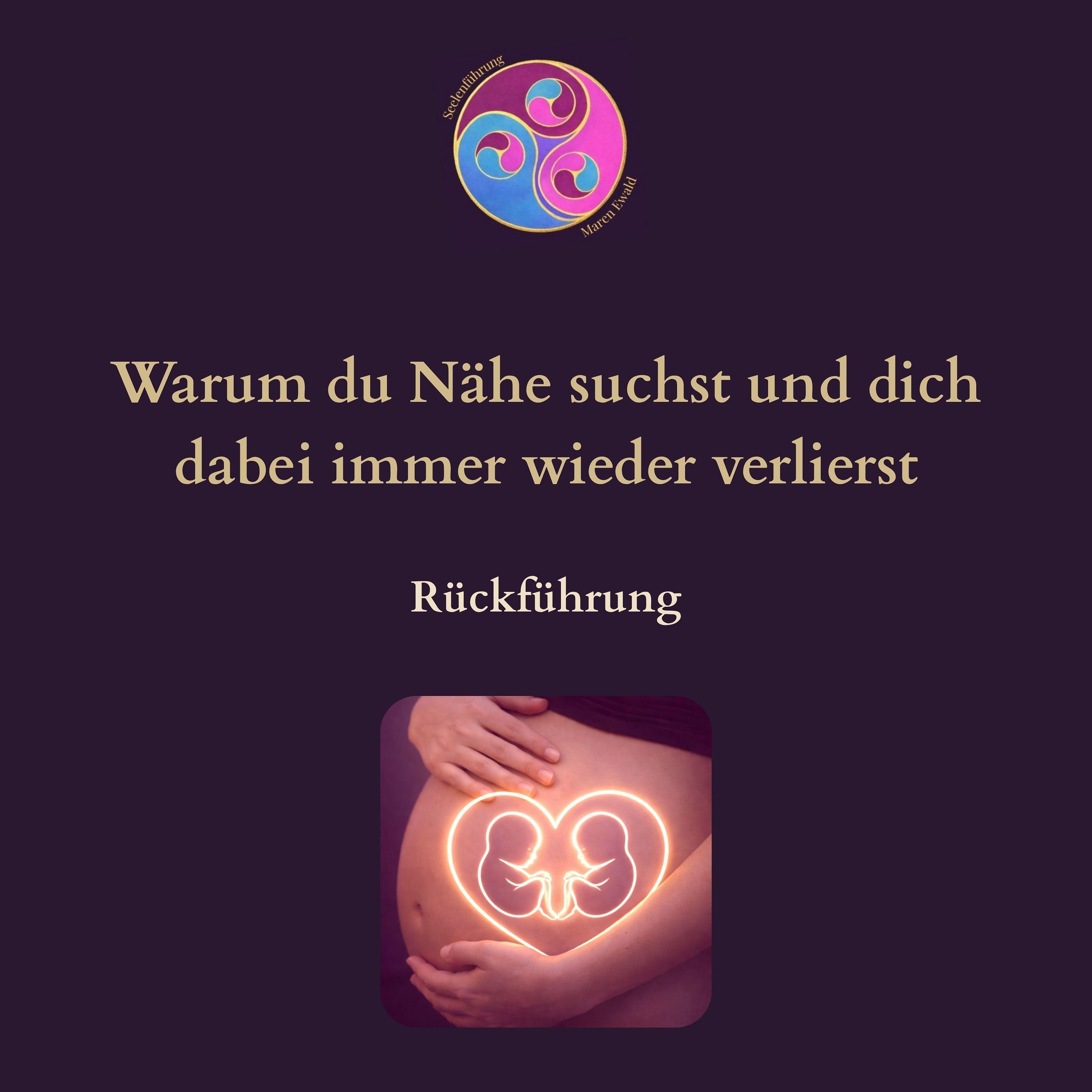 Rückführung: Warum du Nähe suchst und dich dabei immer wieder verlierst