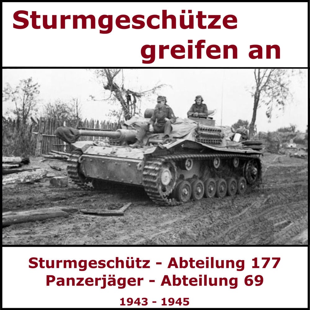Tagebuch - Sturmgeschütze greifen an - Ostfront 1943 -1945