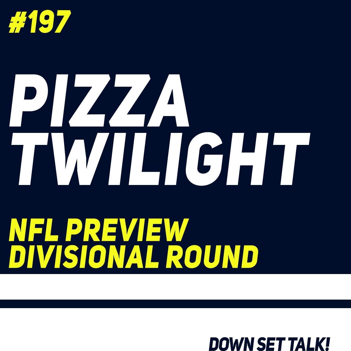 PIZZA TWILIGHT - NFL Preview Divisional Round