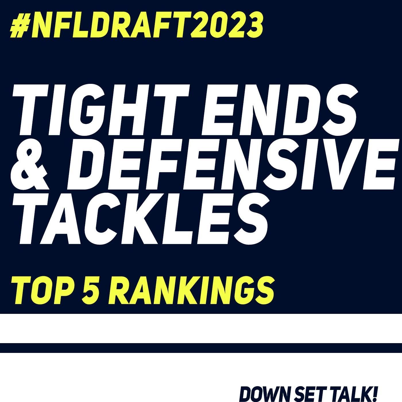 TIGHT ENDS & DEFENSIVE TACKLES - NFL Draft 2023