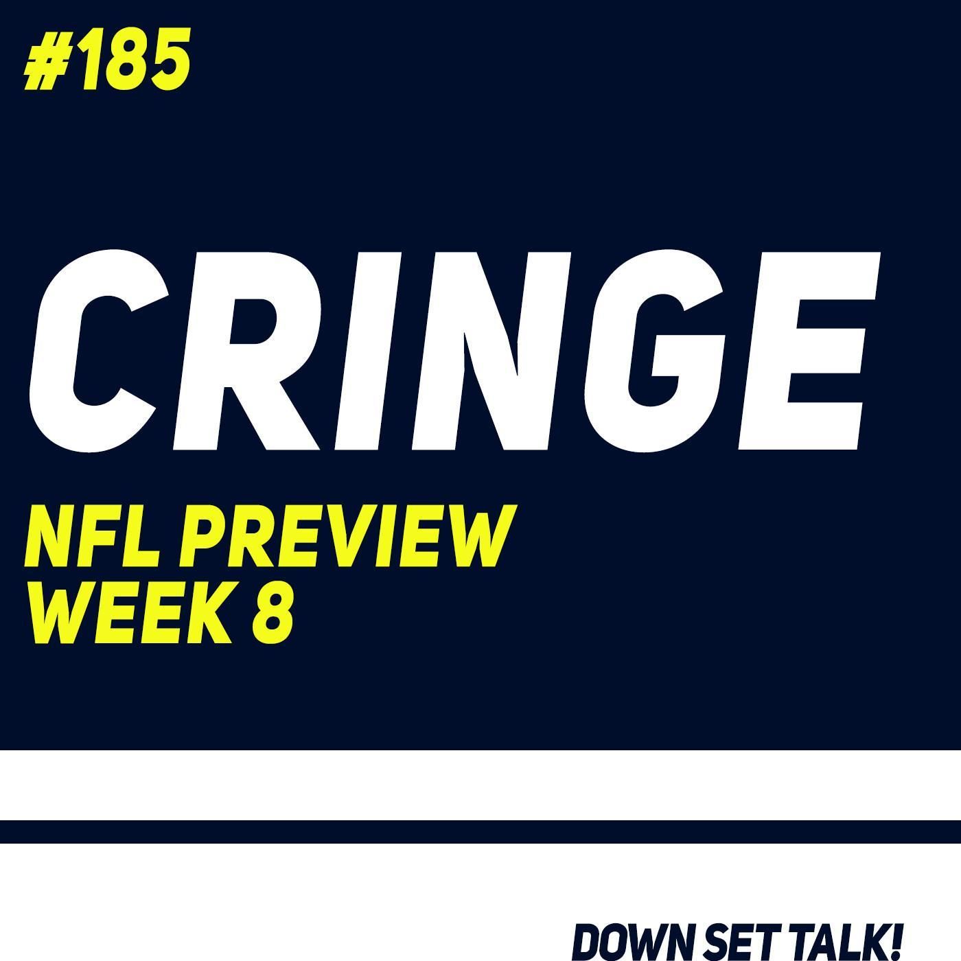 CRINGE - NFL Preview Week 8