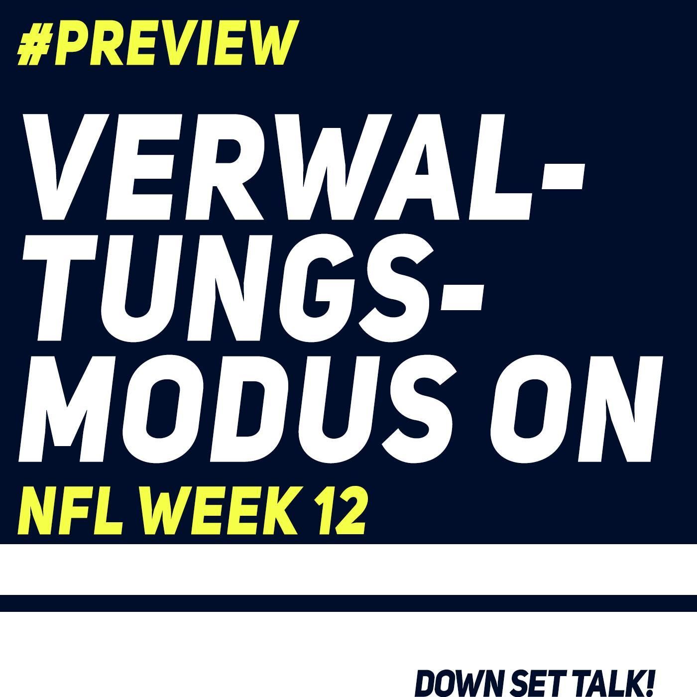 VERWALTUNGSMODUS ON - NFL Preview Week 12