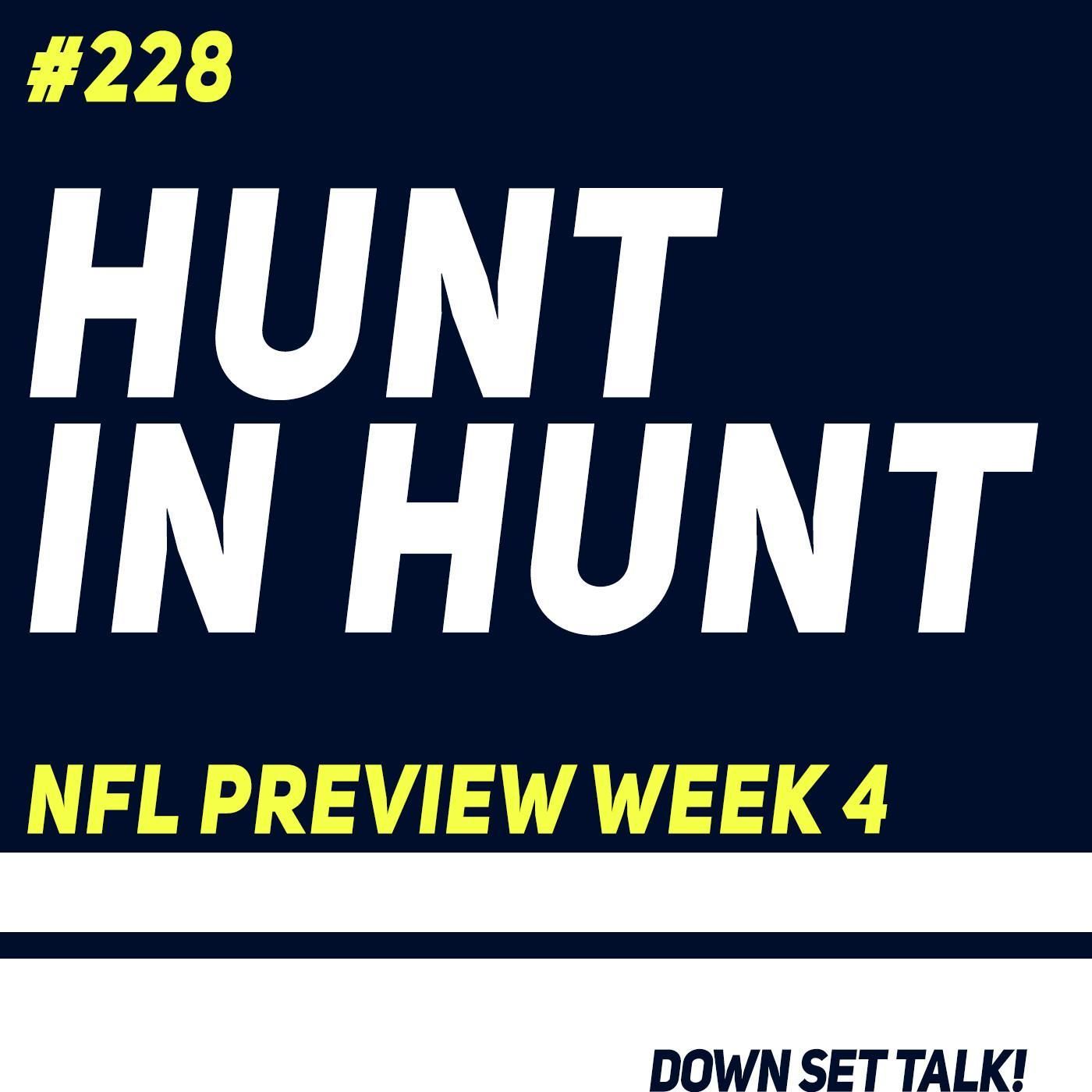 HUNT IN HUNT - NFL Preview Week 4