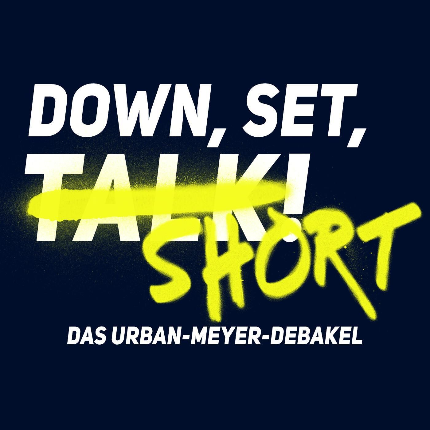Das Urban-Meyer-Debakel | Down Set Short!