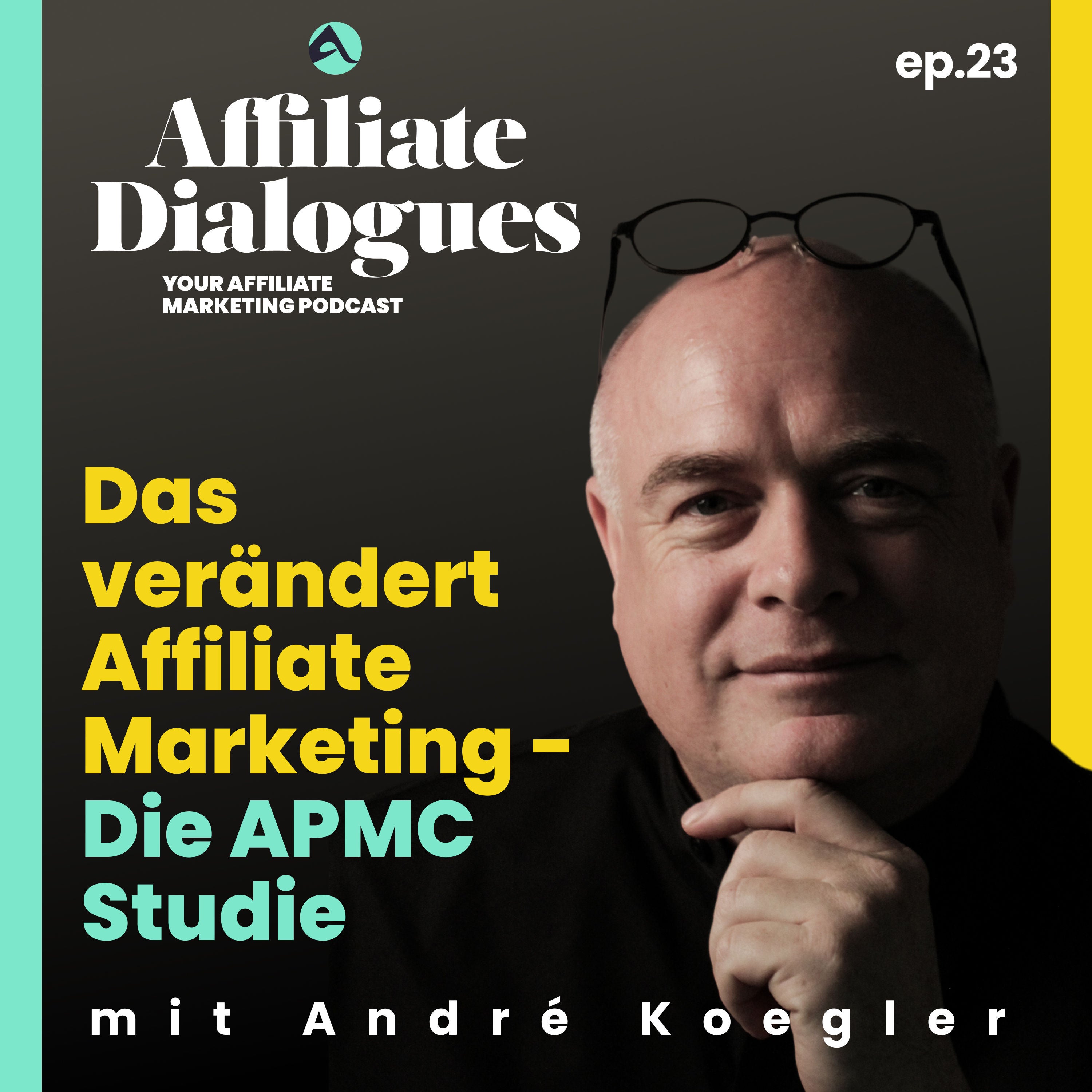 23 - Das verändert Affiliate Marketing: Die APMC Studie mit André Koegler