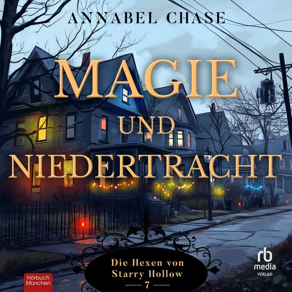 Magie und Niedertracht - Die Hexen von Starry Hollow, Band 7