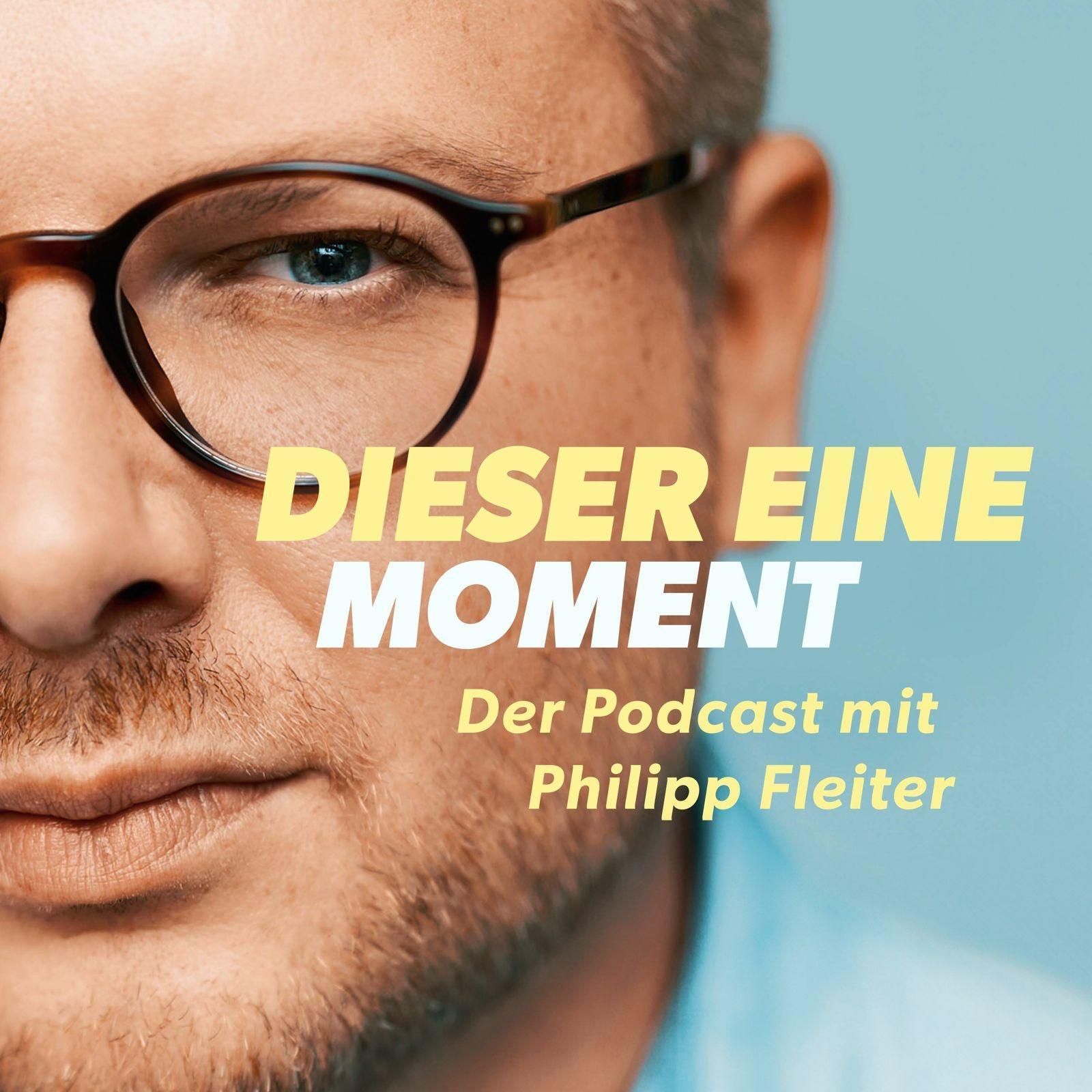 Dieser eine Moment – Der Podcast mit Philipp Fleiter
