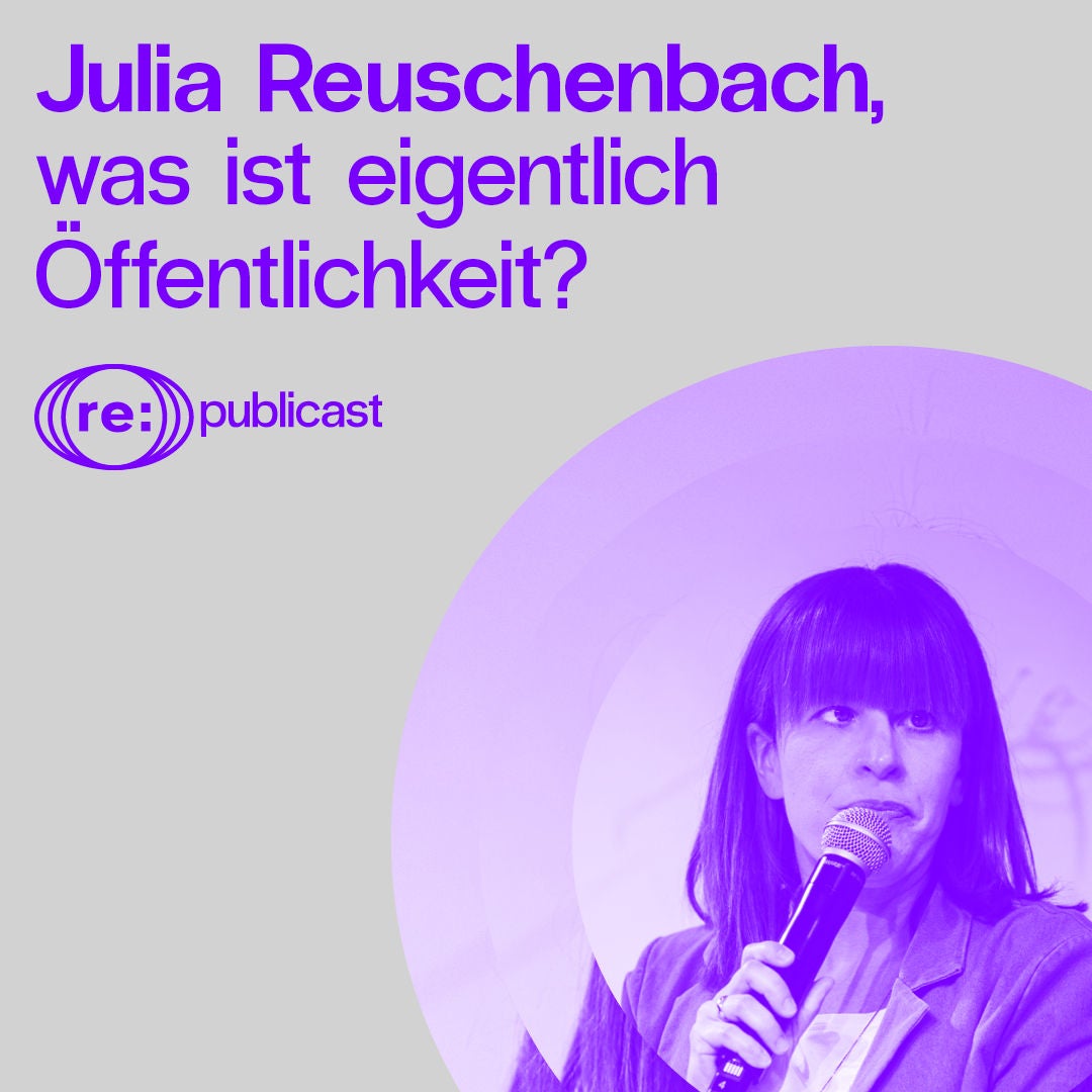 Politik & Medien: Was ist eigentlich "Öffentlichkeit", Julia Reuschenbach?