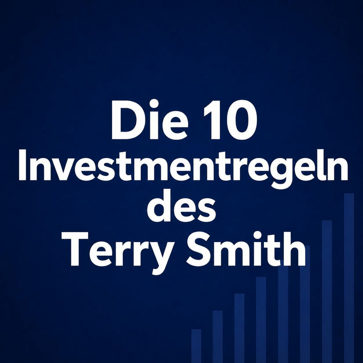 Die 10 Investmentregeln des Terry Smith #151