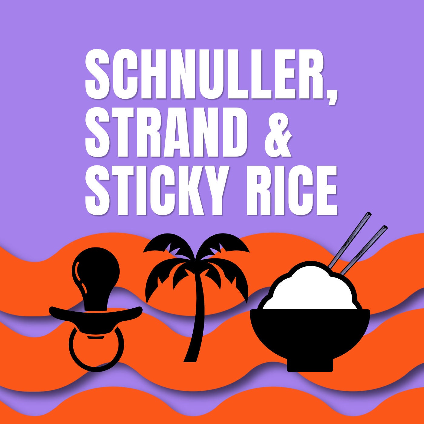 Schnuller, Strand & Sticky Rice